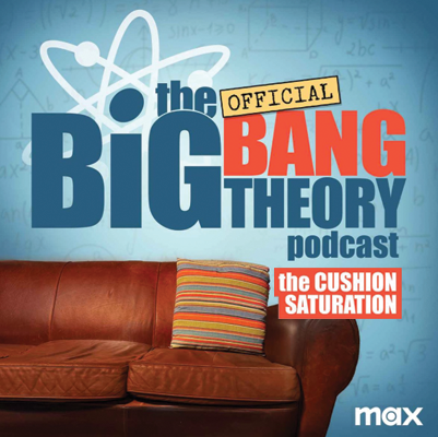 Big Bang Theory Podcast-The Cushion Saturation