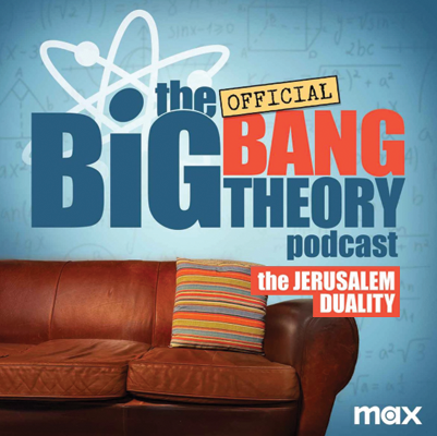 Big Bang Theory Podcast-The Jerusalem Duality